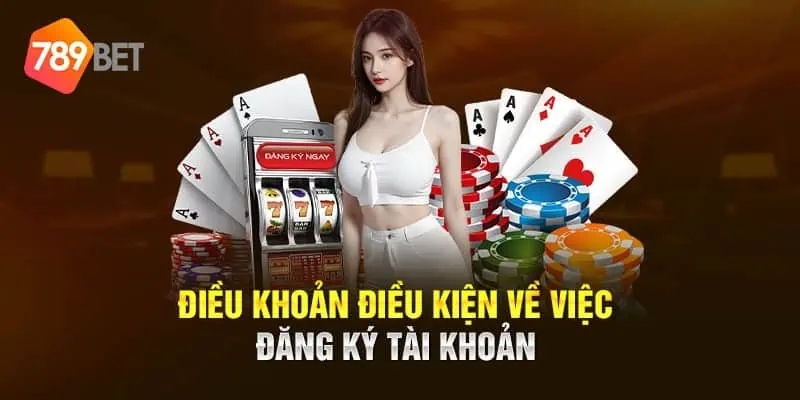 Nắm rõ các điều khoản khi thực hiện đăng ký 789Bet là một lợi thế