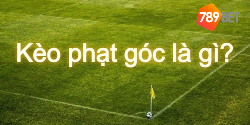 Kèo phạt góc là gì?